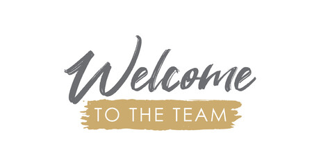 Welcome to the Team Handwritten Lettering. Template for Banner, Flier, Poster, Print, Sticker or Web Product. Vector Illustration, Objects Isolated on White Background.