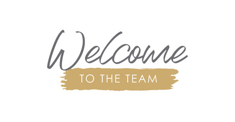 Fototapeta premium Welcome to the Team Handwritten Lettering. Template for Banner, Layout, Flier, Poster, Print or Sticker. Vector Illustration, Objects Isolated on White Background.