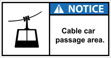 cable car, cable car passing area.,Sign notice