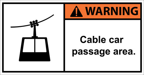 cable car, cable car passing area.,Sign warning