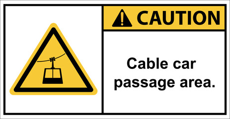 cable car, cable car passing area.,Sign caution