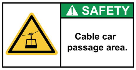 cable car, cable car passing area.,Sign safety