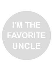 im the favorite uncle 