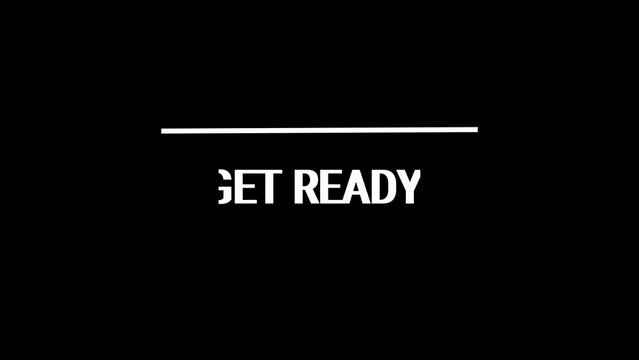Get Ready title reveal animation. Text design animation. Isolated on black background