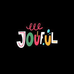 Isolated colorful hand drawn typography lettering word Joyful.