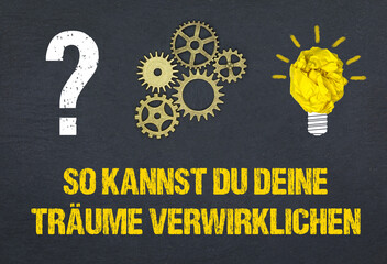 So kannst du deine Träume verwirklichen