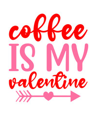 Coffee Is My Valentine SVG