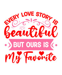 Every Love Story Is Beautiful But Ours Is My Favorite SVG