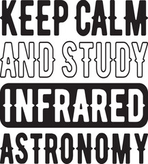 Keep Calm And Study Infrared Astronomy.eps