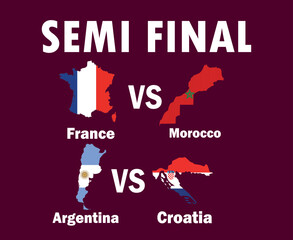 Semi Final Matches France Argentina Croatia And Morocco Countries Flag Map With Names Symbol Design football Final Vector Countries Football Teams Illustration