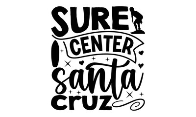 sure center santa cruz - mimi Surfing T shirt Design, mimi Surfing quotes SVG cut files, Hand lettering illustration for your design, Poster, EPS