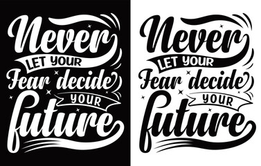 Motivational Saying T Shirt Design, Typography T Shirt Design