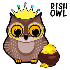 Cute rich owl in a crown with a pot of gold. Wealth, power, might concept. Humorous cartoon vector illustration.