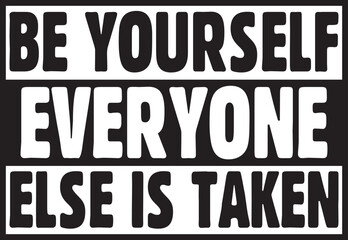 be yourself everyone else is taken.eps File, Typography t-shirt design