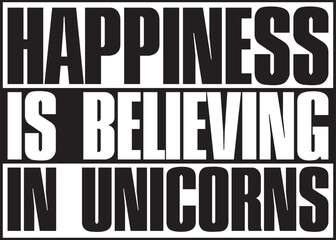 happiness is believing in unicorns.epsFile, Typography t-shirt design