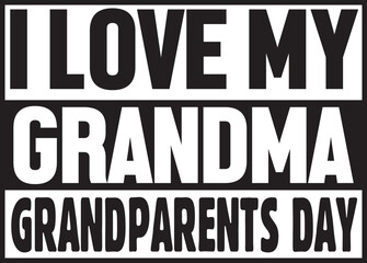 I Love My Grandma Grandparents Day.eps File, Typography t-shirt design