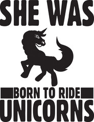 she was born to ride unicorns.eps File, Typography T-Shirt Design