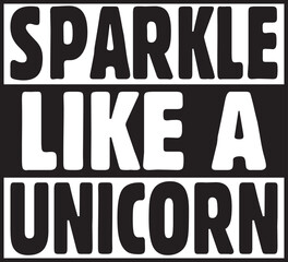  sparkle like a unicorn.eps File, Typography T-Shirt Design