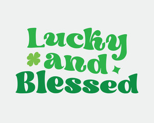 Naklejka premium Lucky and blessed St. Patrick's day quote retro groovy typography sublimation on white background
