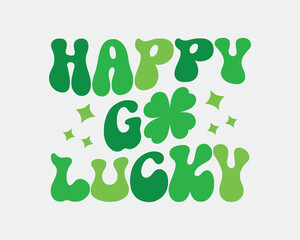 Happy go lucky St. Patrick's day quote retro wavy groovy typography sublimation on white background
