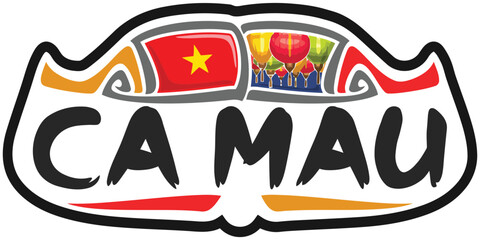 Ca Mau Vietnam Flag Travel Souvenir Sticker Skyline Landmark Logo Badge Stamp Seal Emblem EPS