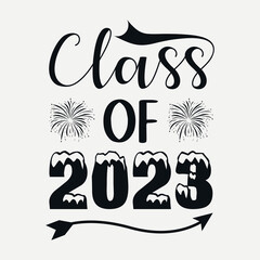 Class of 2023 svg design, Happy new year svg design and quotes, new year typography T-shirt Design with svg cut files
