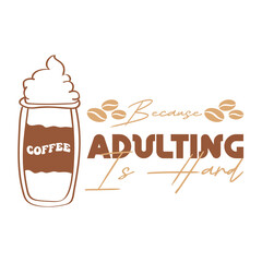 Funny Coffee Adulting Typography and Graphic T-Shirt
