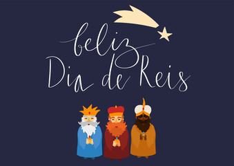 Feliz Dia de Reis translation Happy Kings Day handwritten calligraphy vector. Happy epiphany celebration card, 3 wise men illustration