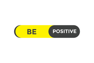 Be positive button web banner template Vector Illustration
