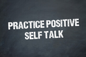 practice positive self talk	