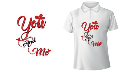 You and me valentines day typography t shirt design, valentine Vector design for poster, badge, emblem, art, element,  Typography valentine concept for shirt, label, card 