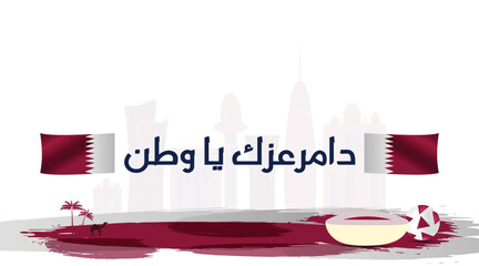 Qatar national day arabic calligraphy slogan, translated: Long live your strength and pride and glory, my homeland. Illustrations of the Qatar flag, desert art, football, and stadiums