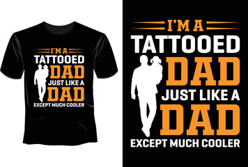 I'm a tattooed dad just like a dad except much cooler T Shirt Design, Father's Day T Shirt Design