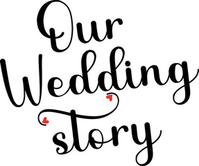 Our Wedding Story Lettering Vector illustration