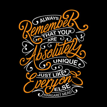 Always Remember that you are absolutely unique. Motivational quote
