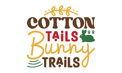 Cotton tails bunny trails svg, Easter svg, Easter quotes design illustration on svg hand drawn, Happy Easter modern brush calligraphy, Stock vector typography label isolated EPS 10