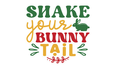 Shake your bunny tail svg, Easter svg, Easter quotes design illustration on svg hand drawn, Happy Easter modern brush calligraphy, Stock vector typography label isolated EPS 10