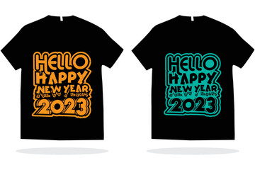 Hello happy new year 2023 t shirt design vector. New year t shirt template