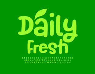 Vector advertising tag Daily Fresh with decorative Leaf. Green handwritten Font. Playful Alphabet Letters, Numbers and Symbols set