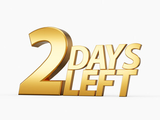 Two Days Left Only 2 days left Design Countdown banner. count time sale. Nine, eight, seven, six, five, four, three, two, one, zero days left 3d illustration