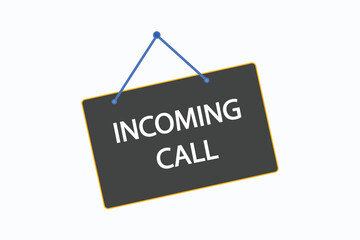 incoming call button vectors. sign label speech bubble incoming call
