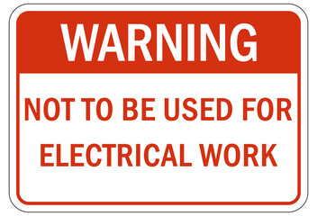 Electrical hazard warning sign and labels not to be used for electrical work