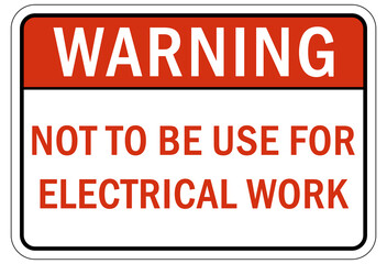 Electrical utility sign and labels not to be used for electrical work