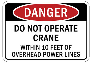 Overhead power lines sign and labels do not operate crane within 10 feet of overhead power line