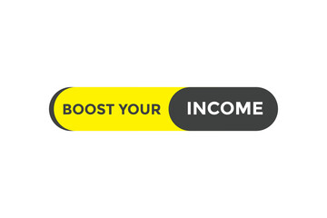 Boost your income button web banner template. Vector Illustration

