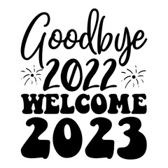 Goodbye 2022 Welcome 2023