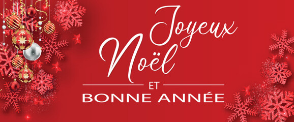 carte ou bandeau pour souhaiter un Joyeux Noël et une Bonne année en blanc sur un fond rouge et de chaque coté des flocons de neige des paillettes et des boules de Noël de couleur rouge, blanche et or