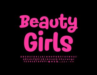 Vector bright emblem Beauty Girls. Funny Pink Font. Artistic Alphabet Letters, Numbers and Symbols