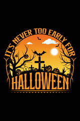 It's Never Too Early For Halloween T-Shirt Design
