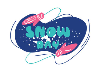 Handwritten inscription on a snowy background. Snow day. Winter entertainment. Hands in warm knitted mittens. A cozy winter accessory. Flat illustration. Design of postcards, posters.